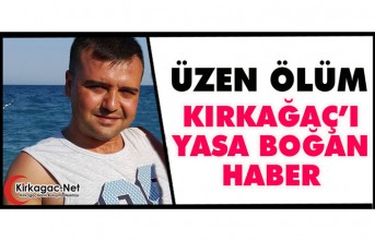 KIRKAĞAÇ’I YASA BOĞAN HABER