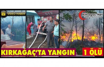 KIRKAĞAÇ’TA YANGIN 1 KİŞİ ÖLDÜ(VİDEO)