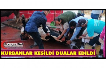 KURBANLAR KESİLDİ, DUALAR EDİLDİ