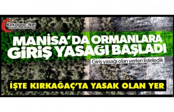 ORMANLARA GİRİŞ YASAĞI BAŞLADI.. İŞTE KIRKAĞAÇ'TA YASAKLANAN YER