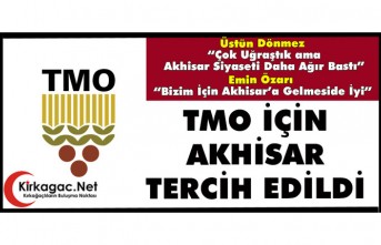 TMO İÇİN KIRKAĞAÇ DEĞİL AKHİSAR TERCİH EDİLDİ