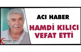 ACI HABER.. HAMDİ KILICI VEFAT ETTİ