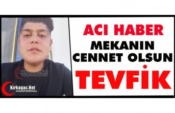 ACI HABER.. MEKANIN CENNET OLSUN TEVFİK