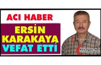 ACI HABER..ERSİN  KARAKAYA VEFAT ETTİ
