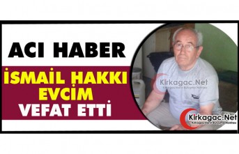 ACI HABER..İSMAİL HAKKI EVCİM VEFAT ETTİ