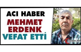 ACI HABER…MEHMET ERDENK HAYATINI KAYBETTİ