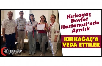 KIRKAĞAÇ’A VEDA ETTİLER