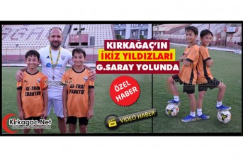 KIRKAĞAÇ’IN İKİZ YILDIZLARI GALATASARAY YOLUNDA(ÖZEL HABER)