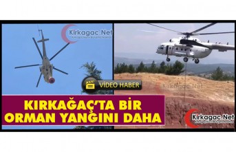 KIRKAĞAÇ’TA BİR ORMAN YANGINI DAHA(VİDEO)