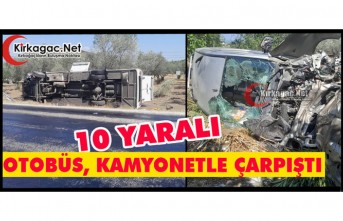 OTOBÜS, KAMYONETLE ÇARPIŞTI 10 YARALI....