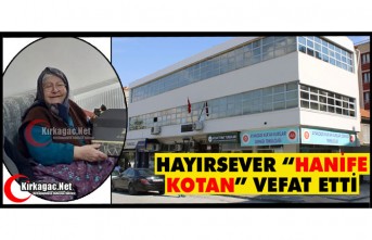 HAYIRSEVER HANİFE KOTAN VEFAT ETTİ