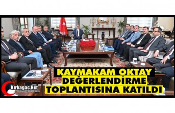 KAYMAKAM OKTAY “İL DEĞERLENDİRME TOPLANTISINA”...