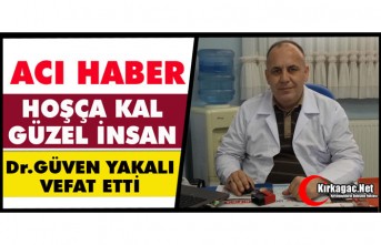 ACI HABER.. DR. GÜVEN YAKALI VEFAT ETTİ