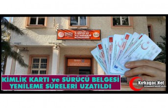 KİMLİK KARTI ve SÜRÜCÜ BELGESİ YENİLEME SÜRELERİ...