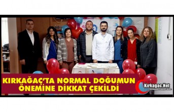 KIRKAĞAÇ’TA NORMAL DOĞUMUN ÖNEMİNE DİKKAT...