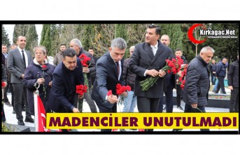 MADENCİLER UNUTULMADI
