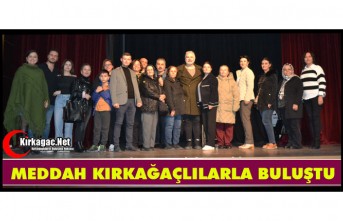 MEDDAH KIRKAĞAÇLILARLA BULUŞTU