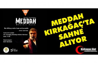 MEDDAH KIRKAĞAÇ’TA SAHNE ALIYOR