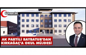 BAYBATUR’DAN KIRKAĞAÇ’A OKUL MÜJDESİ