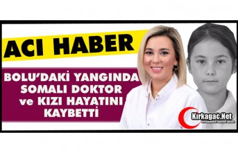 BOLU’DAKİ YANGIN FACİASINDA SOMALI DOKTOR ve KIZI HAYATINI KAYBETTİ