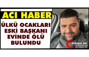 ACI HABER...ÜLKÜ OCAKLARI ESKİ BAŞKANI EVİNDE ÖLÜ BULUNDU