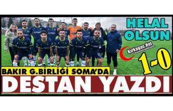 BAKIR G.BİRLİĞİ SOMA’DA DESTAN YAZDI 1-0
