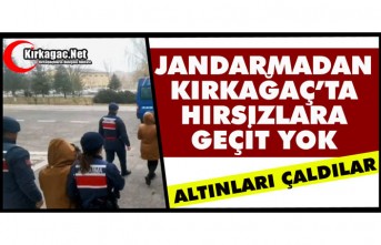 KIRKAĞAÇ’TA JANDARMADAN HIRSIZLARA GEÇİT YOK