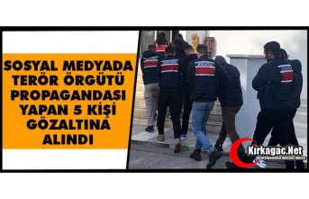TERÖR ÖRGÜTÜ PROPAGANDASI YAPAN 5 KİŞİ GÖZALTINA ALINDI