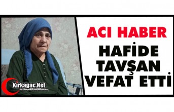 ACI HABER.. HAFİDE TAVŞAN VEFAT ETTİ