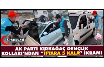 AK PARTİ KIRKAĞAÇ GENÇLİK KOLLARI’NDAN “İFTARA 5 KALA” İKRAMI