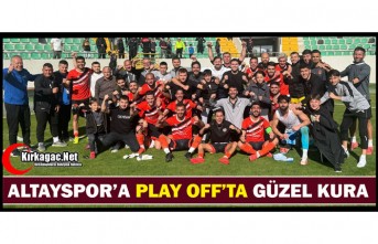 ALTAYSPOR’A PLAY OFF’TA GÜZEL KURA