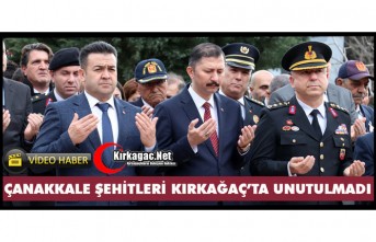 ÇANAKKALE ŞEHİTLERİ KIRKAĞAÇ’TA UNUTULMADI