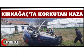 KIRKAĞAÇ’TA KORKUTAN KAZA