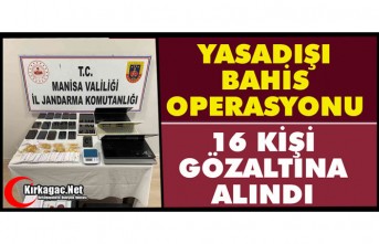 YASADIŞI BAHİS OPERASYONU 16 GÖZALTI