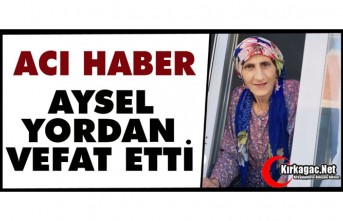 ACI HABER.. AYSEL YORDAN VEFAT ETTİ