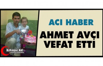 ACI HABER..AHMET AVCI VEFAT ETTİ