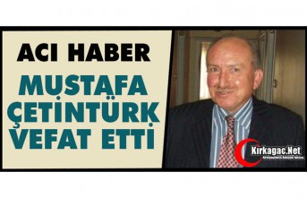ACI HABER…MUSTAFA ÇETİNTÜRK VEFAT ETTİ