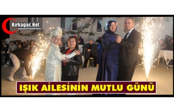 IŞIK AİLESİNİN MUTLU GÜNÜ
