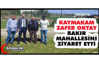 KAYMAKAM OKTAY BAKIR MAHALLESİNİ ZİYARET ETTİ