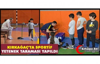 KIRKAĞAÇ’TA SPORTİF YETENEK TARAMASI YAPILDI