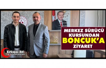 MERKEZ SÜRÜCÜ KURSUNDAN BONCUK’A ZİYARET