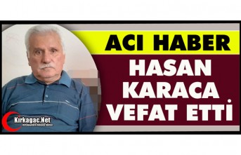ACI HABER.. HASAN KARACA VEFAT ETTİ