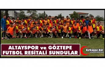 ALTAYSPOR ve GÖZTEPE FUTBOL RESİTALİ SUNDULAR