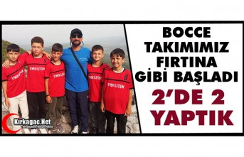 BOCCE TAKIMIMIZ FIRTINA GİBİ BAŞLADI