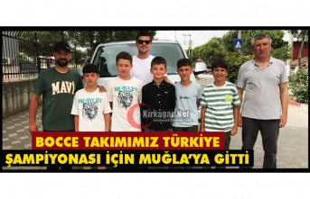 BOCCE TAKIMIMIZ TÜRKİYE ŞAMPİYONASI İÇİN MUĞLA’YA...