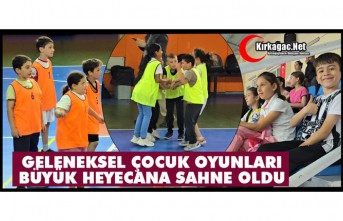 GELENEKSEL ÇOCUK OYUNLARI BÜYÜK HEYECANA SAHNE OLDU