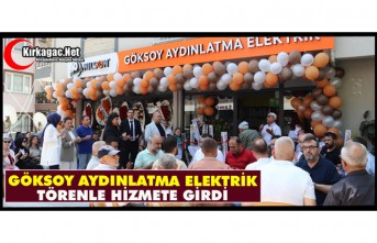 GÖKSOY AYDINLATMA ELEKTRİK TÖRENLE HİZMETE GİRDİ