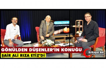 GÖNÜLDEN DÜŞENLER'İN KONUĞU ALİ RIZA ETİZ'Dİ