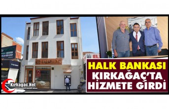 HALK BANKASI KIRKAĞAÇ’TA HİZMETE GİRDİ