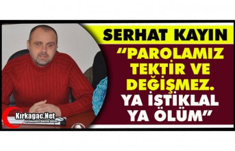 KAYIN “PAROLAMIZ TEKTİR VE DEĞİŞMEZ YA İSTİKLAL YA ÖLÜM”